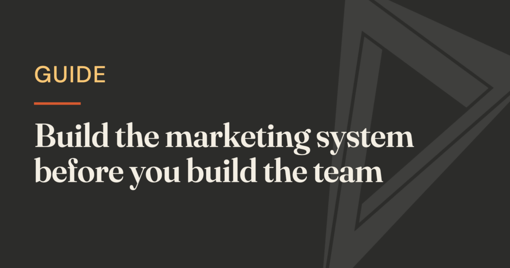 Build the marketing system